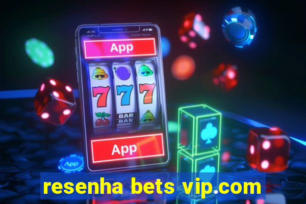 resenha bets vip.com